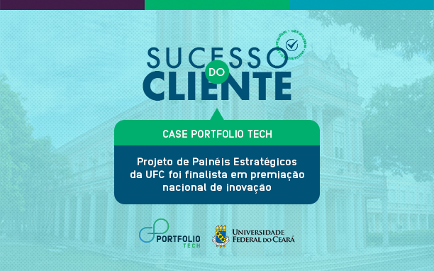 Projeto de Painéis Estratégicos da UFC, case Portfolio Tech, foi finalista em prêmio nacional